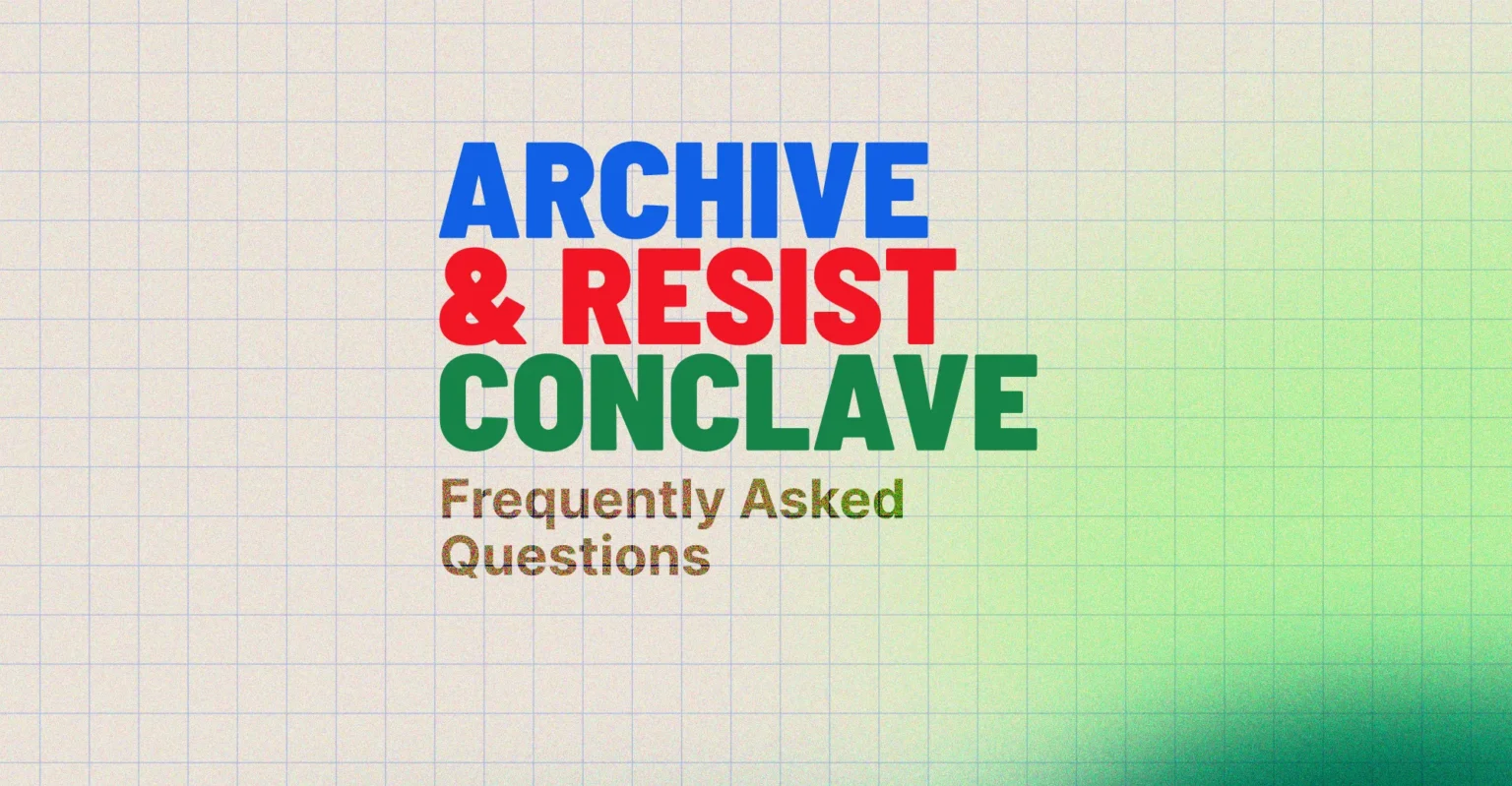 Frequently Asked Questions — Archive & Resist Conclave 2026